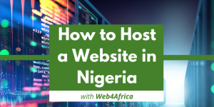 How to host a website in Nigeria with Web4Africa