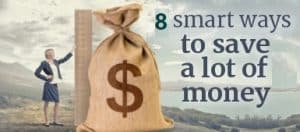 8 Ways to Spend Smart, Effectively Save Money on a Tight Budget